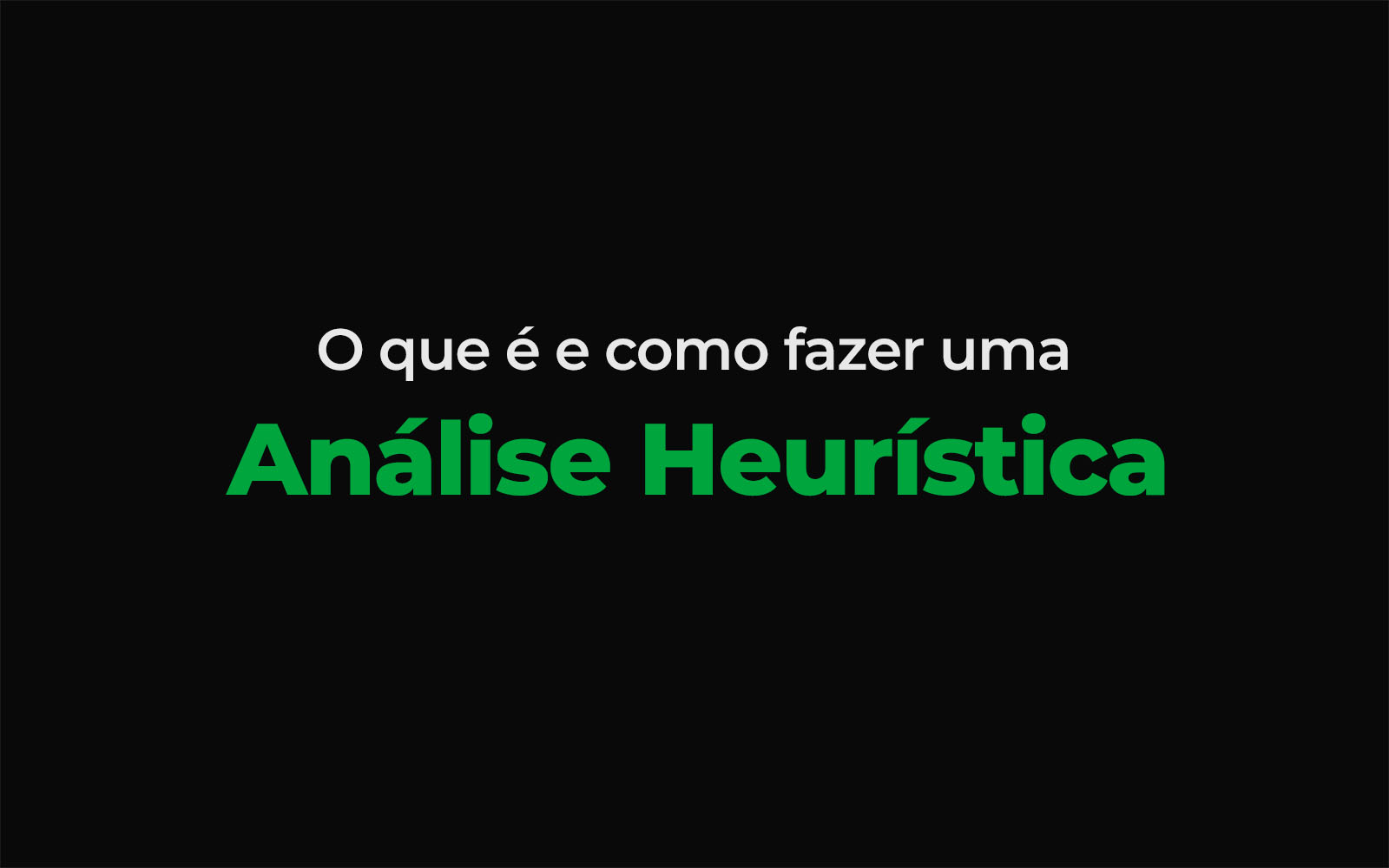 O que é e como fazer uma Análise Heurística