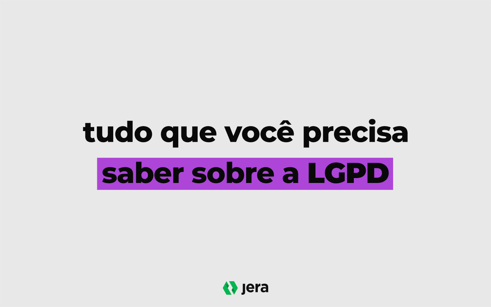 LGPD: Tudo o que você precisa saber
