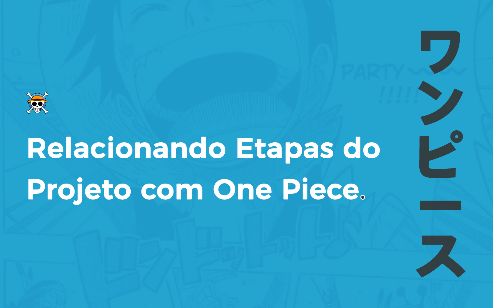 A jornada dos Mugiwaras e o processo de desenvolvimento