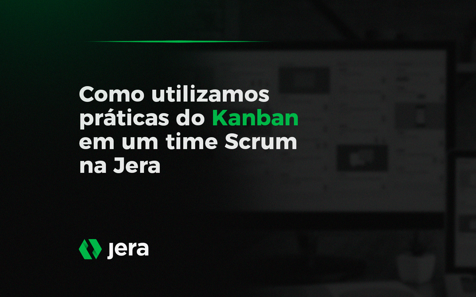Como utilizamos práticas do Kanban em um time Scrum