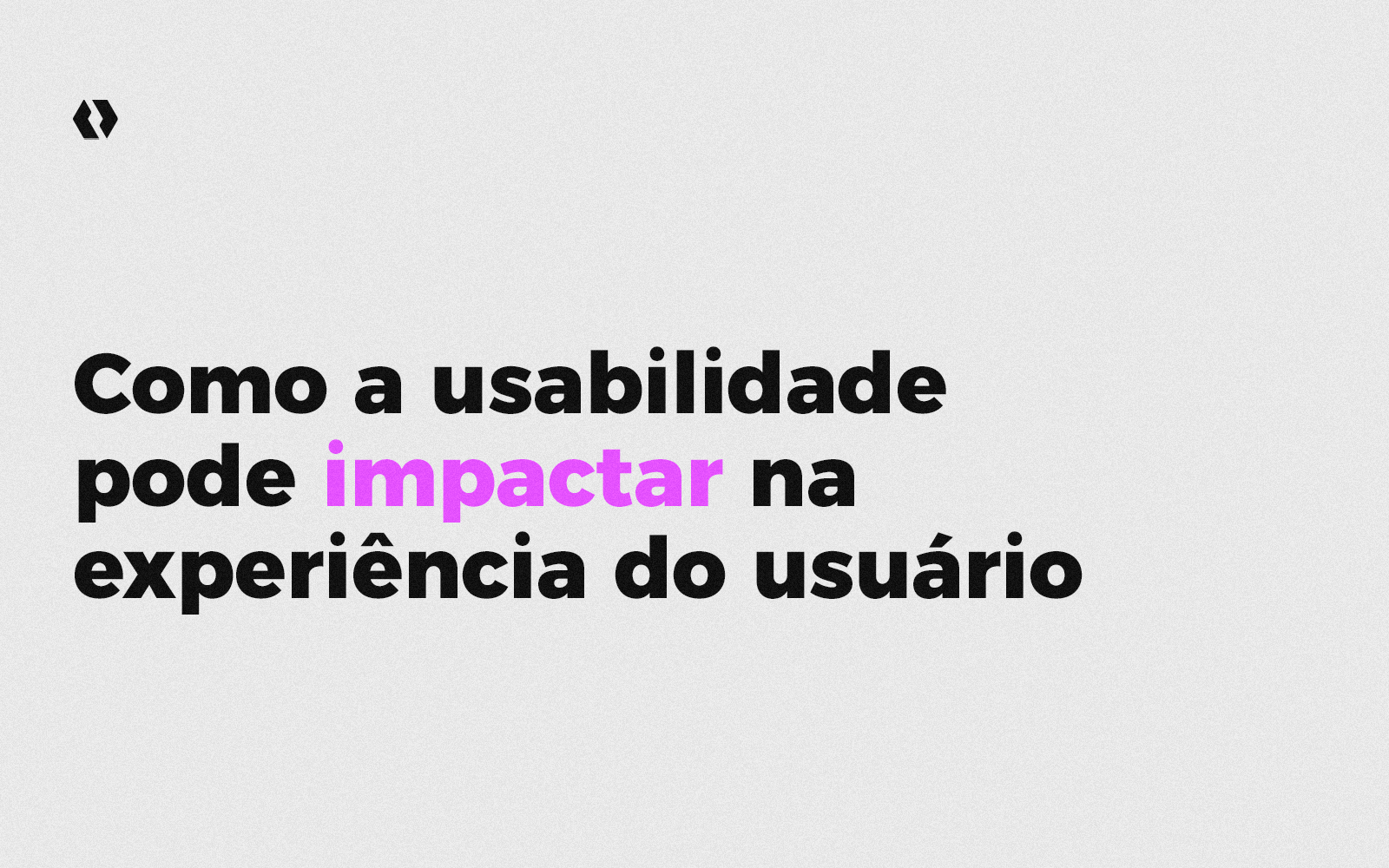Como pequenos ajustes de usabilidade podem impactar na experiência do usuário final