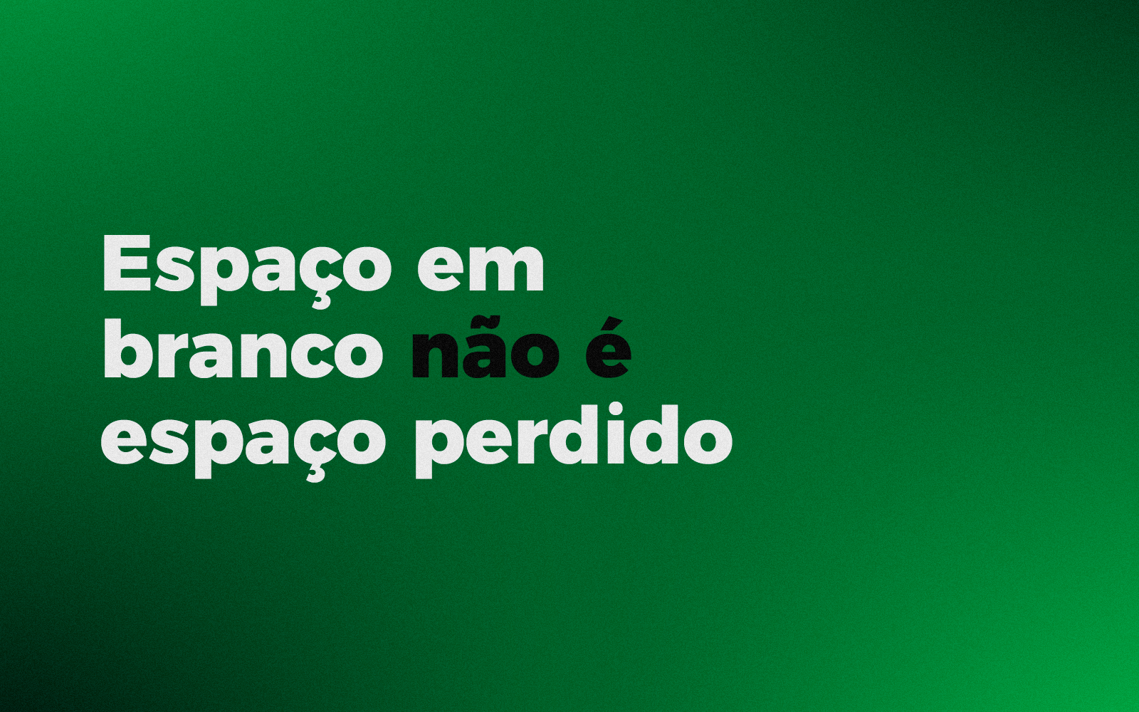 Espaço em branco não é espaço perdido