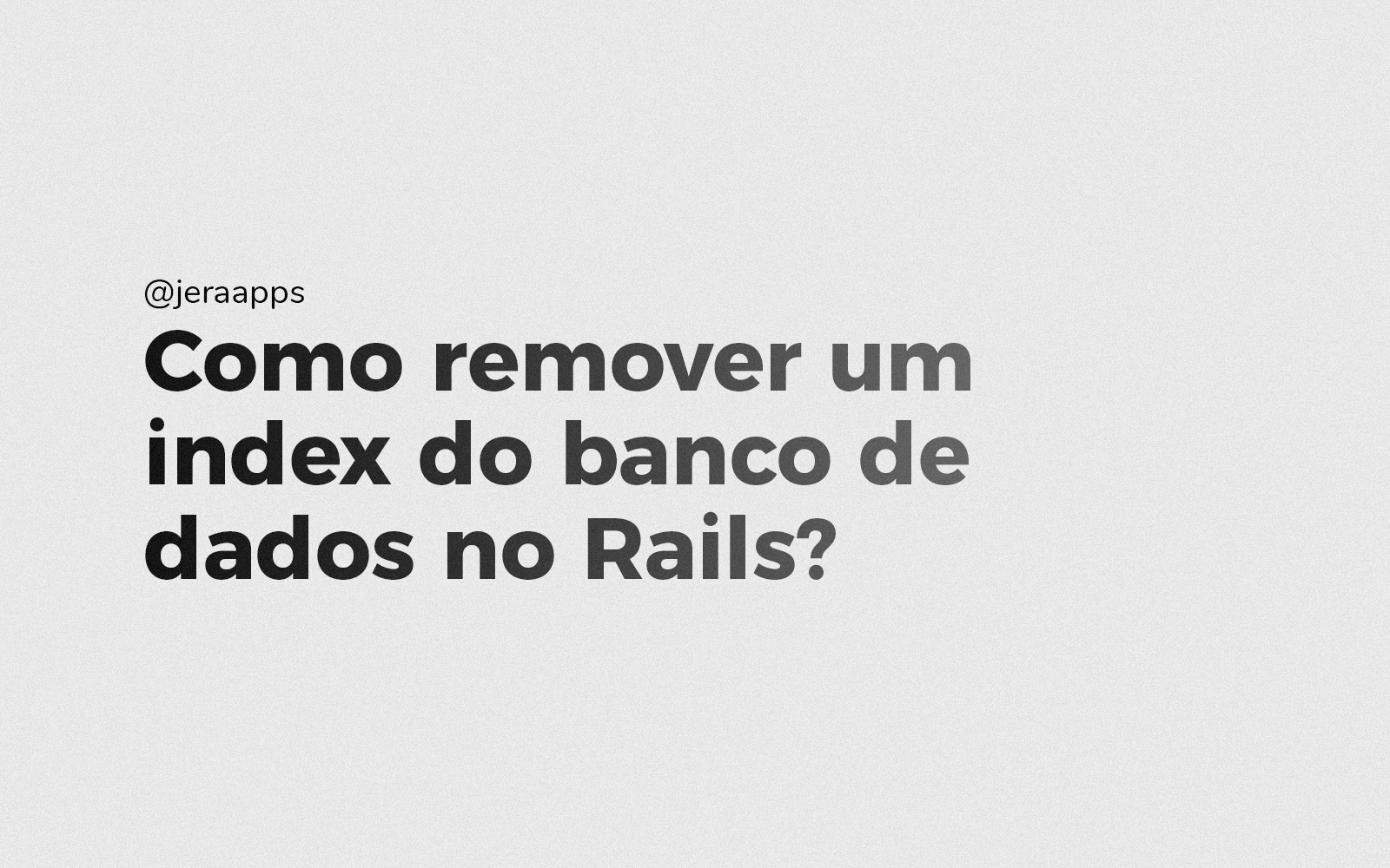 Como remover um index do banco de dados no Rails