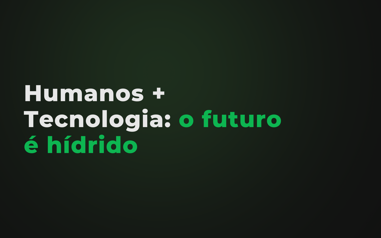 Humanos + tecnologia: o futuro das empresas é híbrido
