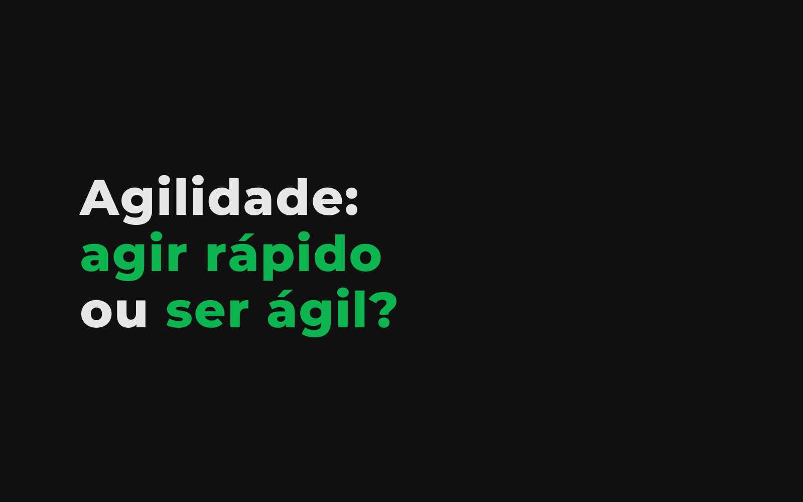 Agilidade: a diferença entre agir rápido e ser ágil dentro de grandes empresas