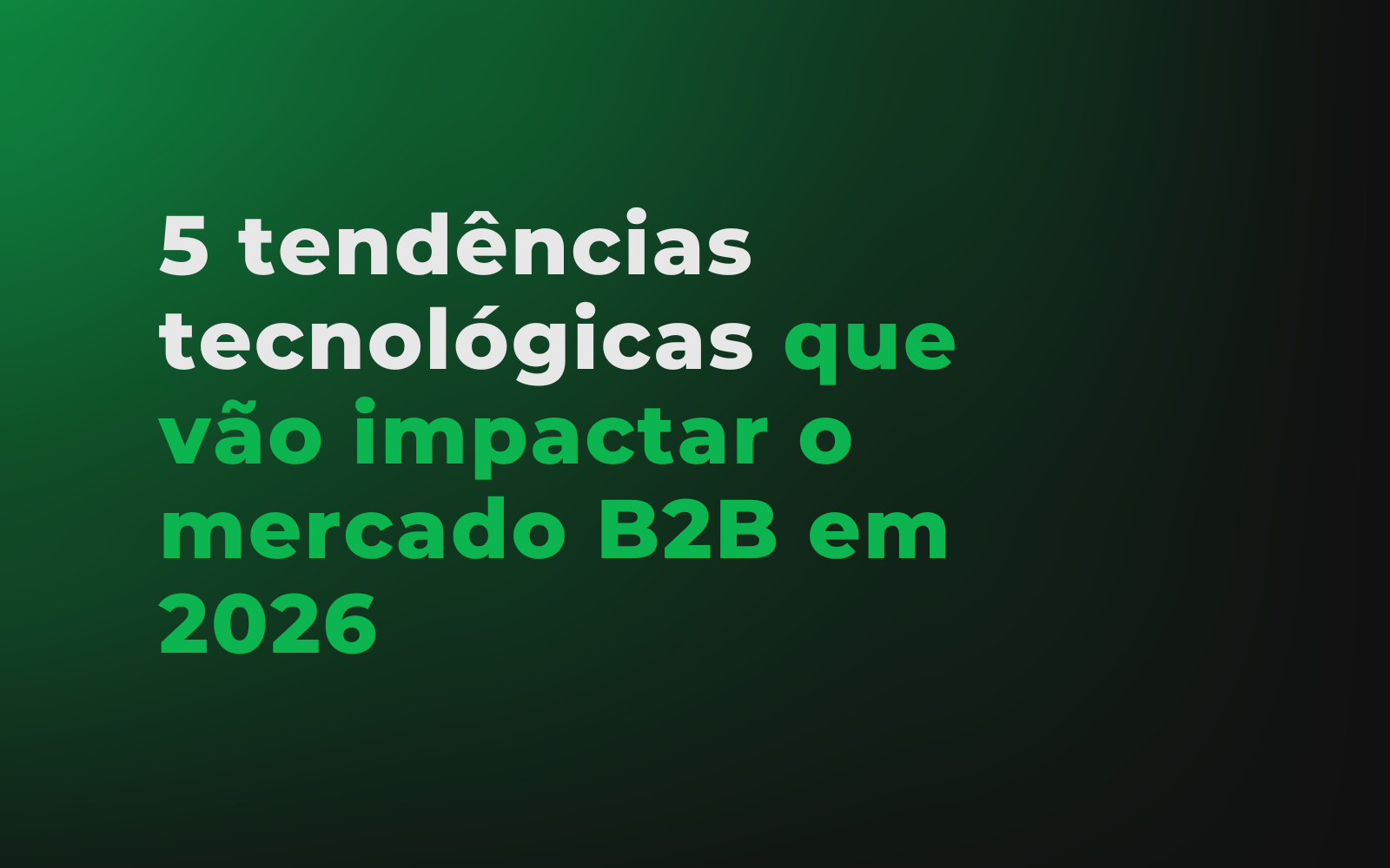 5 tendências tecnológicas que vão impactar o mercado B2B em 2026